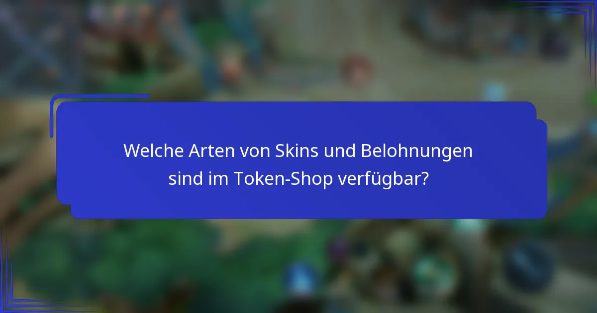 Welche Arten von Skins und Belohnungen sind im Token-Shop verfügbar?