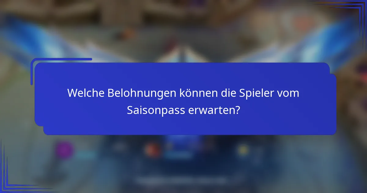 Welche Belohnungen können die Spieler vom Saisonpass erwarten?