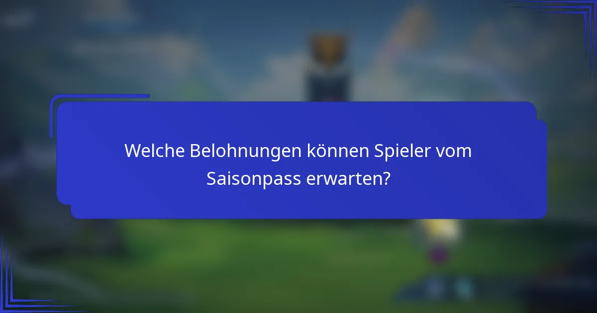 Welche Belohnungen können Spieler vom Saisonpass erwarten?