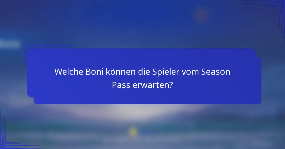 Welche Boni können die Spieler vom Season Pass erwarten?