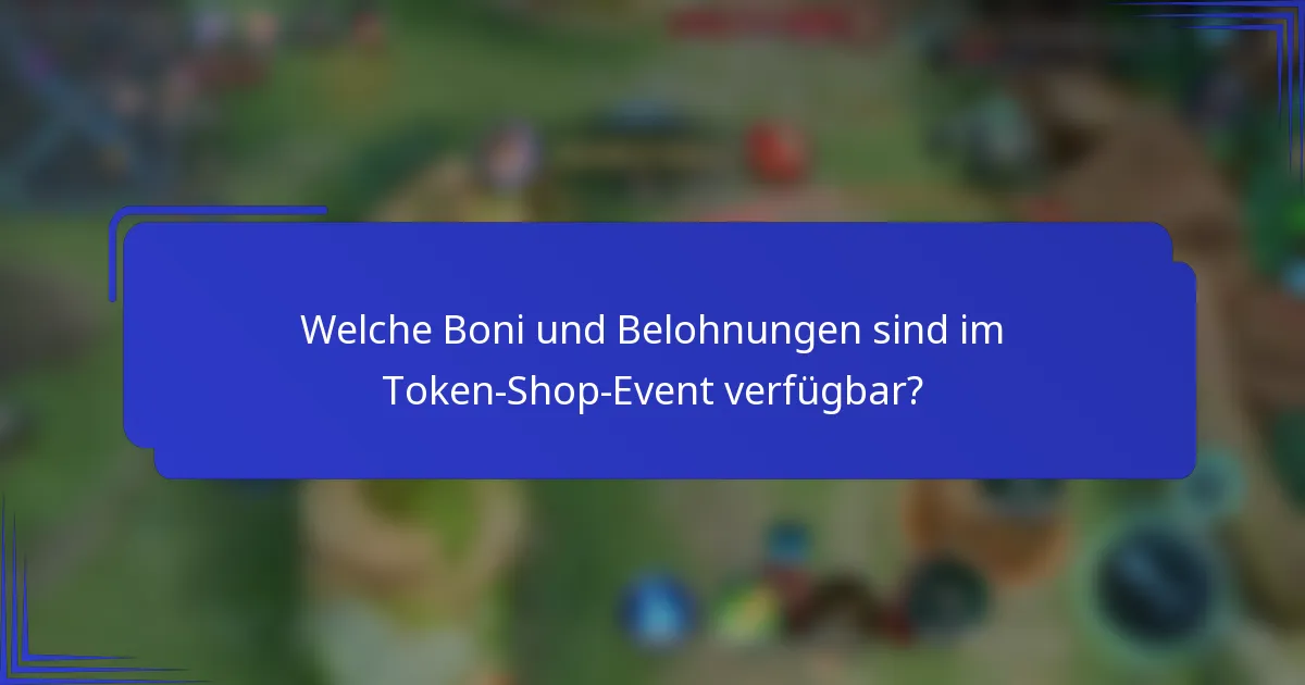 Welche Boni und Belohnungen sind im Token-Shop-Event verfügbar?