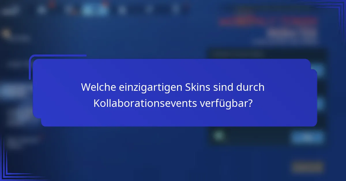 Welche einzigartigen Skins sind durch Kollaborationsevents verfügbar?