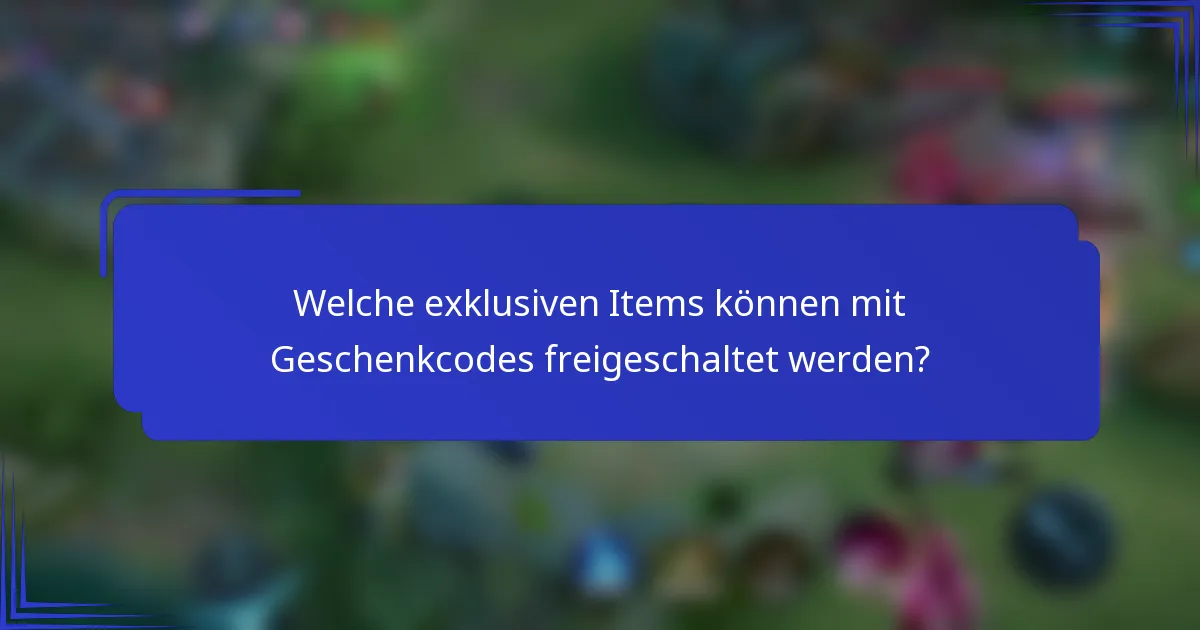 Welche exklusiven Items können mit Geschenkcodes freigeschaltet werden?