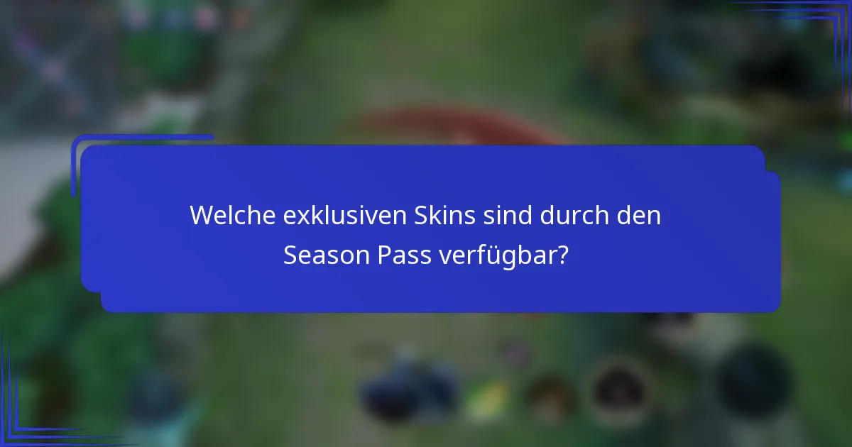 Welche exklusiven Skins sind durch den Season Pass verfügbar?