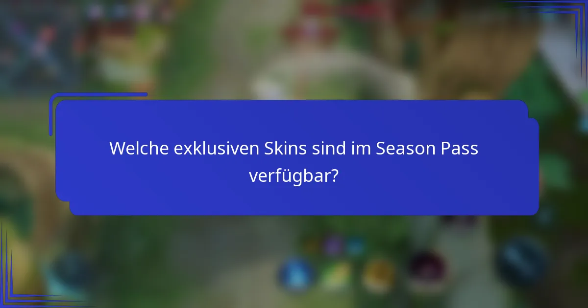 Welche exklusiven Skins sind im Season Pass verfügbar?