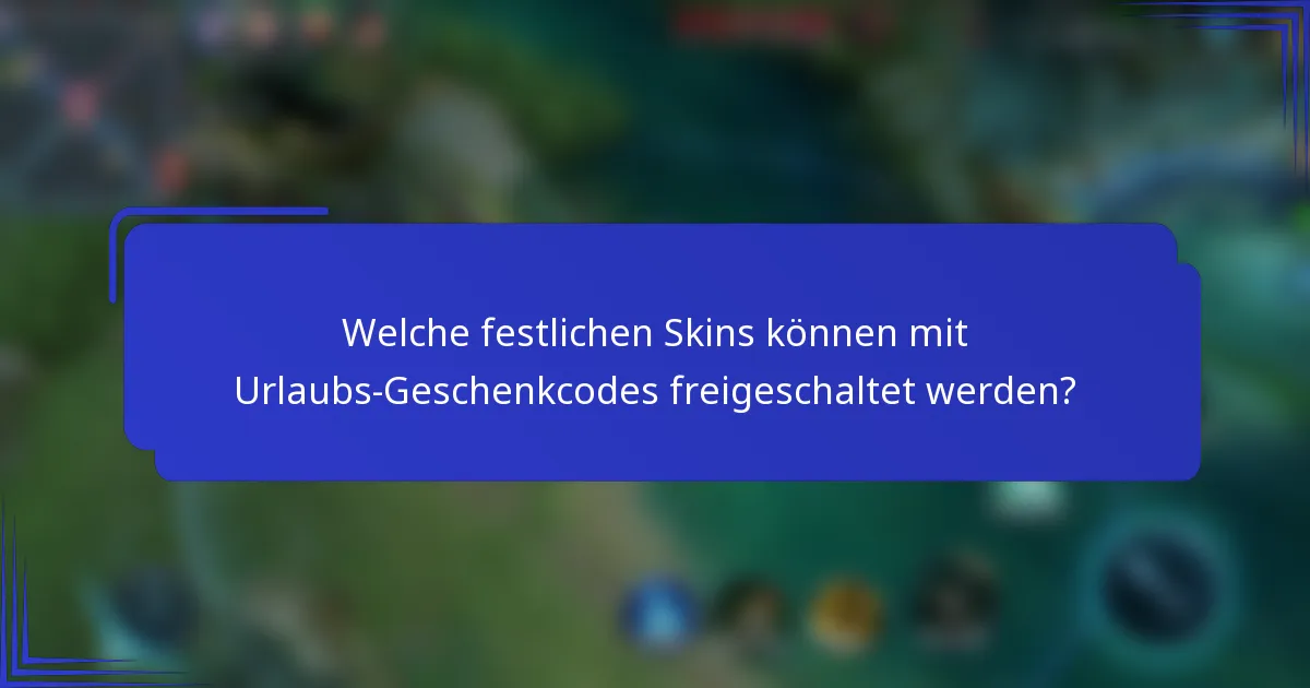 Welche festlichen Skins können mit Urlaubs-Geschenkcodes freigeschaltet werden?