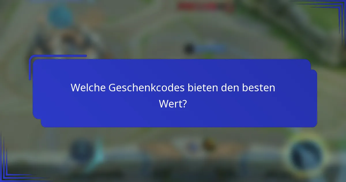 Welche Geschenkcodes bieten den besten Wert?