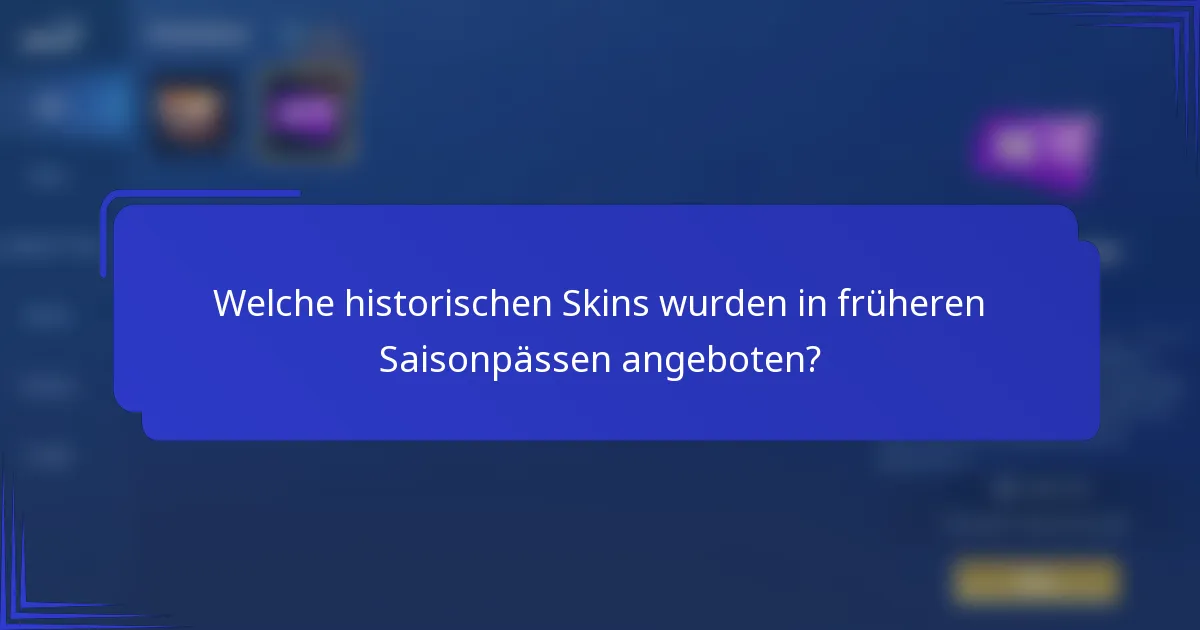 Welche historischen Skins wurden in früheren Saisonpässen angeboten?