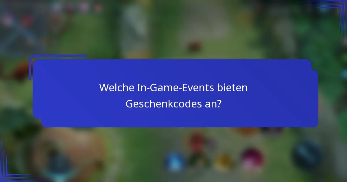 Welche In-Game-Events bieten Geschenkcodes an?