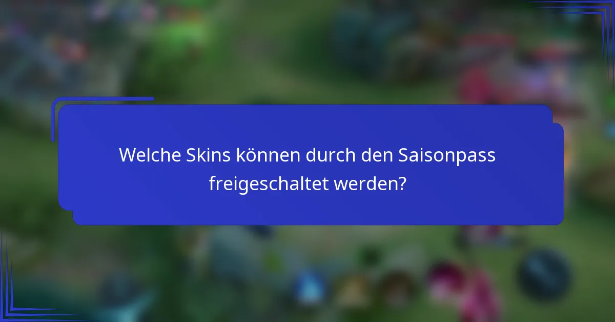Welche Skins können durch den Saisonpass freigeschaltet werden?
