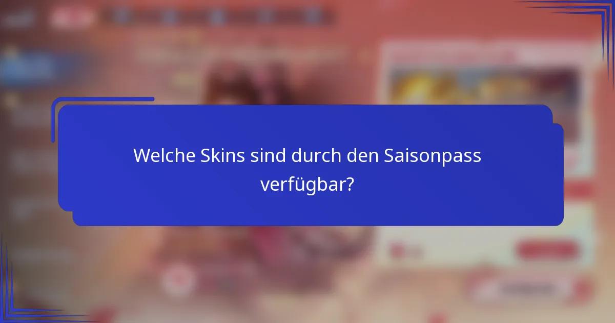 Welche Skins sind durch den Saisonpass verfügbar?