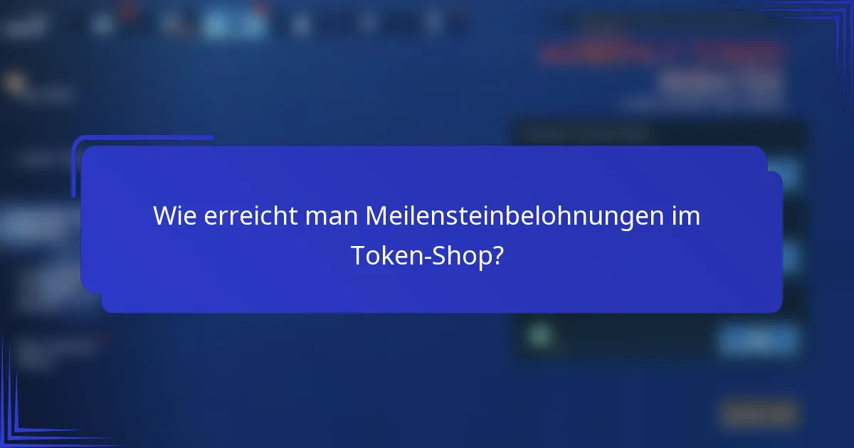Wie erreicht man Meilensteinbelohnungen im Token-Shop?