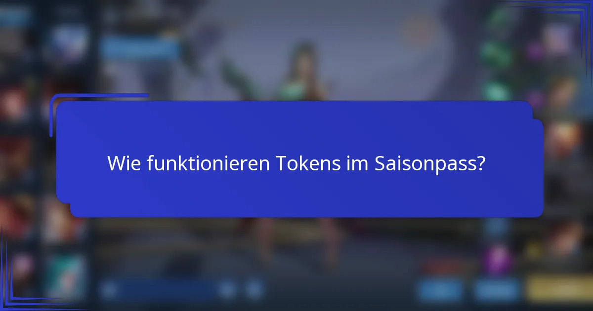 Wie funktionieren Tokens im Saisonpass?