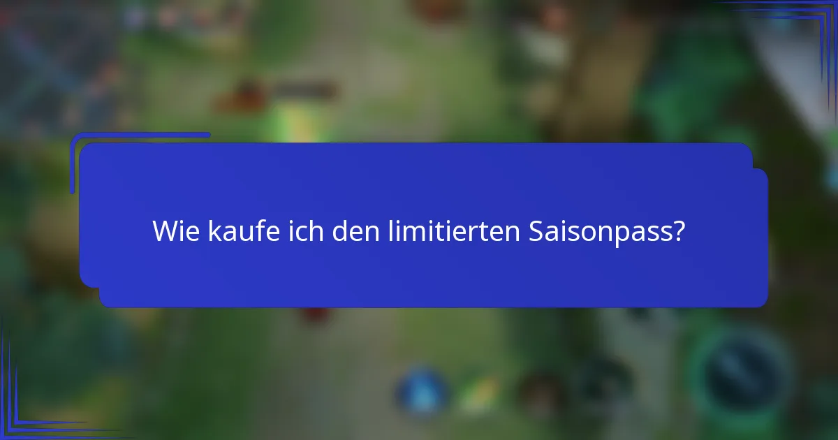 Wie kaufe ich den limitierten Saisonpass?
