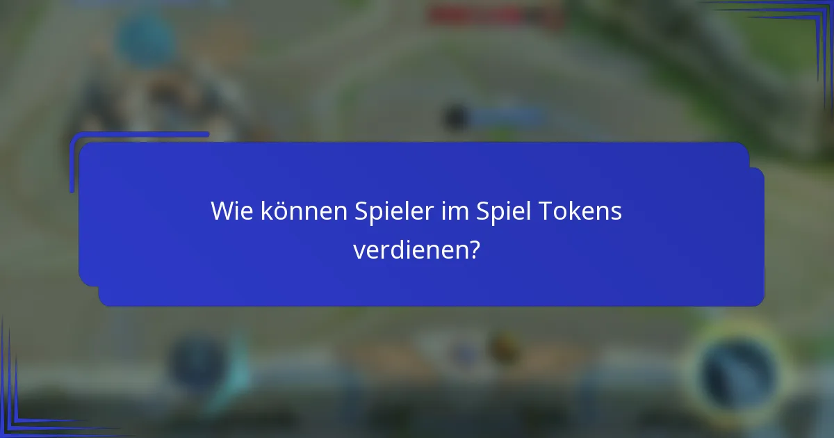 Wie können Spieler im Spiel Tokens verdienen?