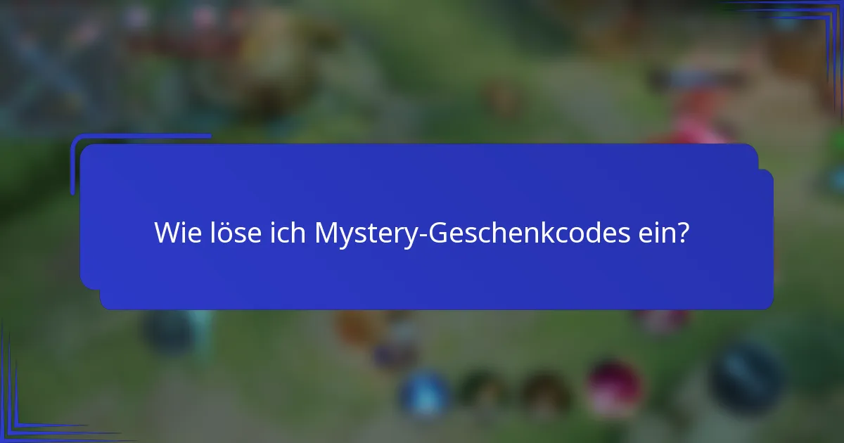 Wie löse ich Mystery-Geschenkcodes ein?