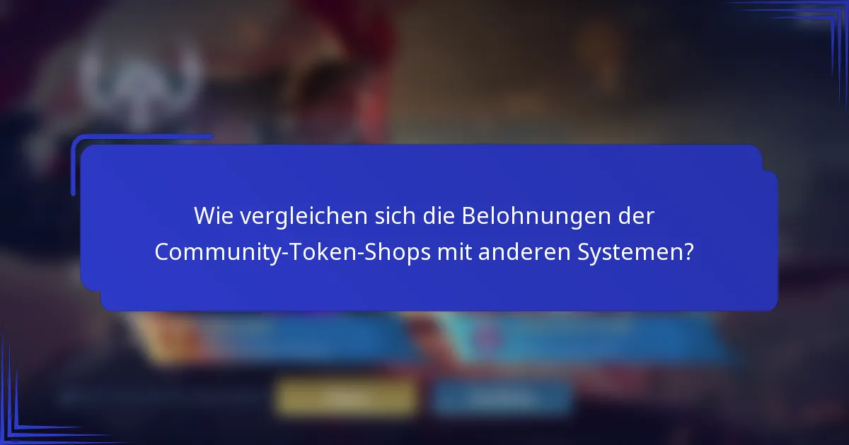 Wie vergleichen sich die Belohnungen der Community-Token-Shops mit anderen Systemen?