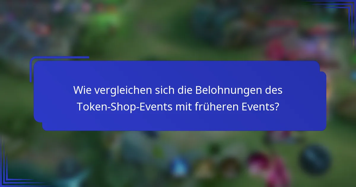 Wie vergleichen sich die Belohnungen des Token-Shop-Events mit früheren Events?