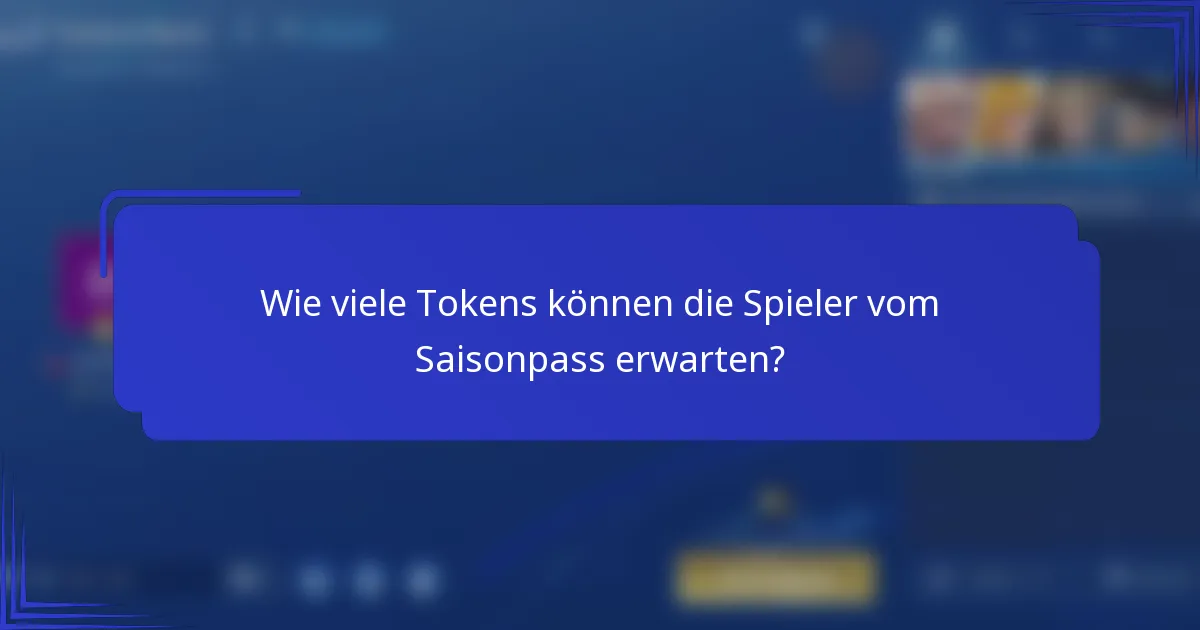 Wie viele Tokens können die Spieler vom Saisonpass erwarten?