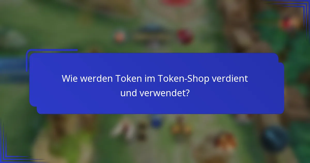Wie werden Token im Token-Shop verdient und verwendet?