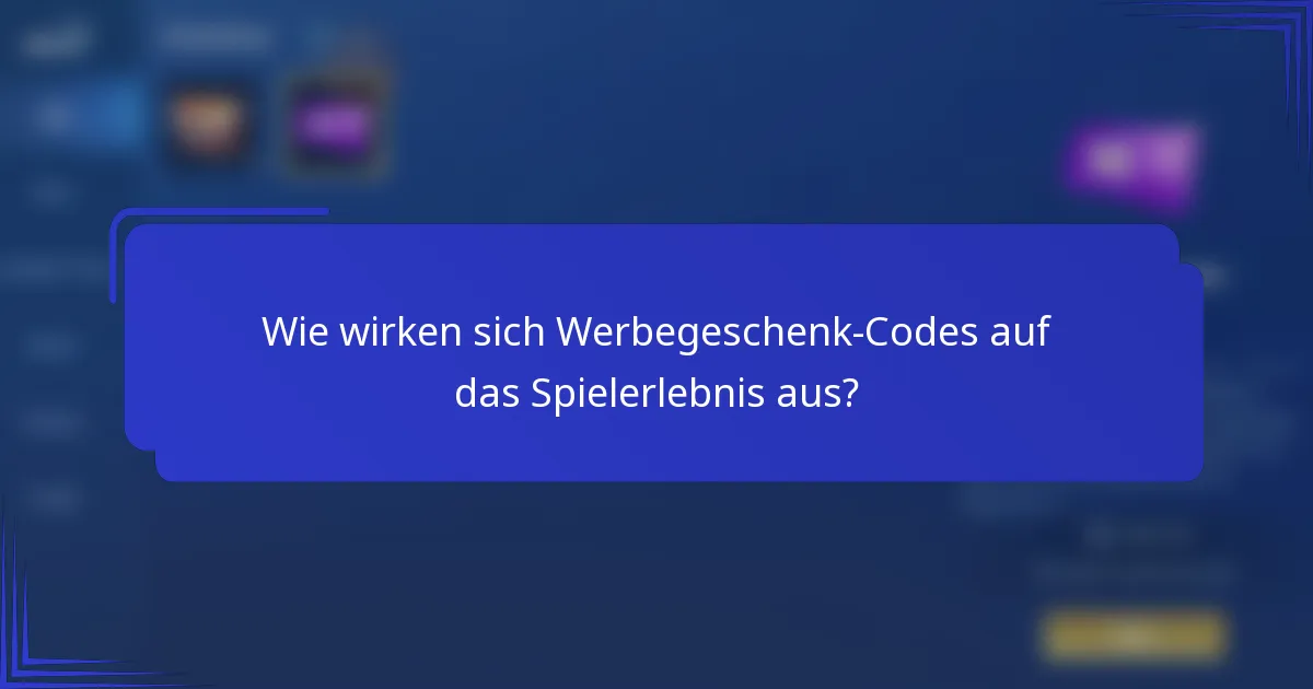 Wie wirken sich Werbegeschenk-Codes auf das Spielerlebnis aus?